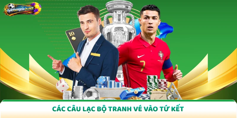 Các câu lạc bộ tranh vé vào tứ kết