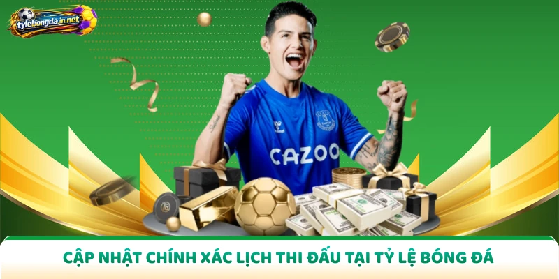 Cập nhật chính xác lịch thi đấu tại Tỷ Lệ Bóng Đá