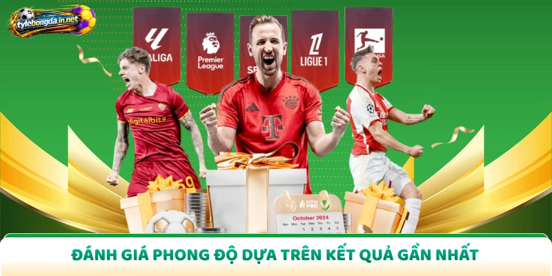 Đánh giá phong độ dựa trên kết quả gần nhất