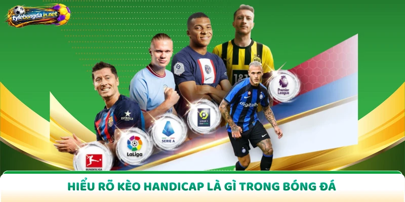 Hiểu rõ kèo handicap là gì trong bóng đá