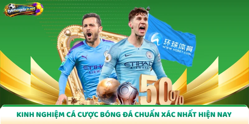 Kinh Nghiệm Cá Cược Bóng Đá Chuẩn Xác Nhất Hiện Nay