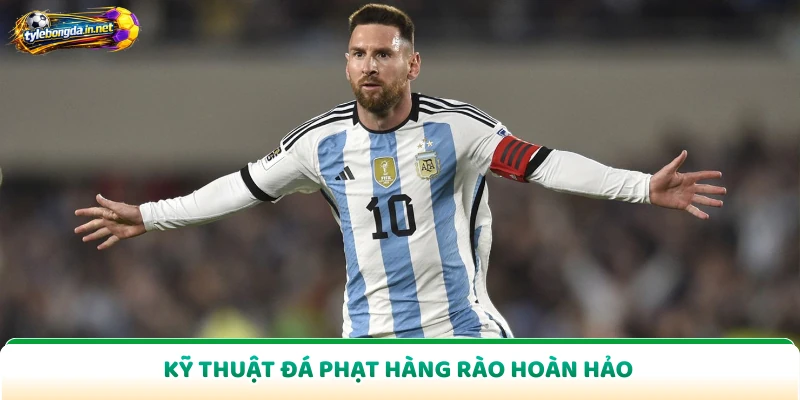 Kỹ thuật đá phạt hàng rào hoàn hảo