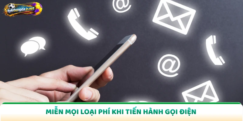 Miễn mọi loại phí khi tiến hành gọi điện