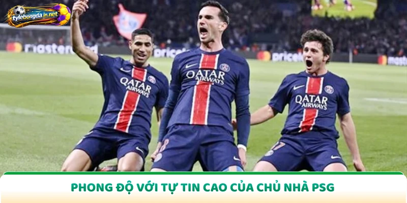 Phong độ với tự tin cao của chủ nhà PSG