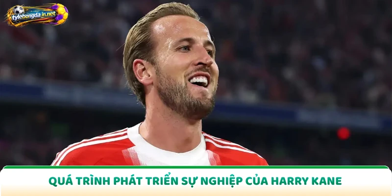 Quá trình phát triển sự nghiệp của Harry Kane