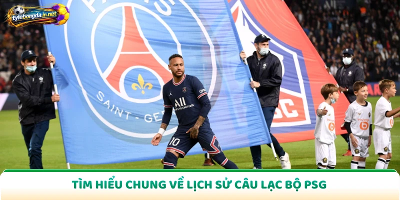 Tìm hiểu chung về lịch sử câu lạc bộ PSG