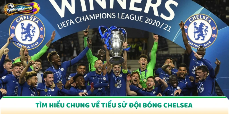 Tìm hiểu chung về tiểu sử đội bóng Chelsea