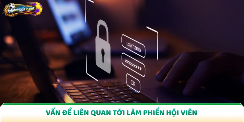 Vấn đề liên quan tới làm phiền hội viên
