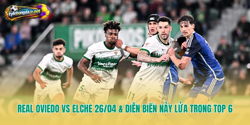 Real Oviedo vs Elche 26/04