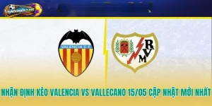 Nhận Định Kèo Valencia Vs Vallecano 15/05 Cập Nhật Mới Nhất